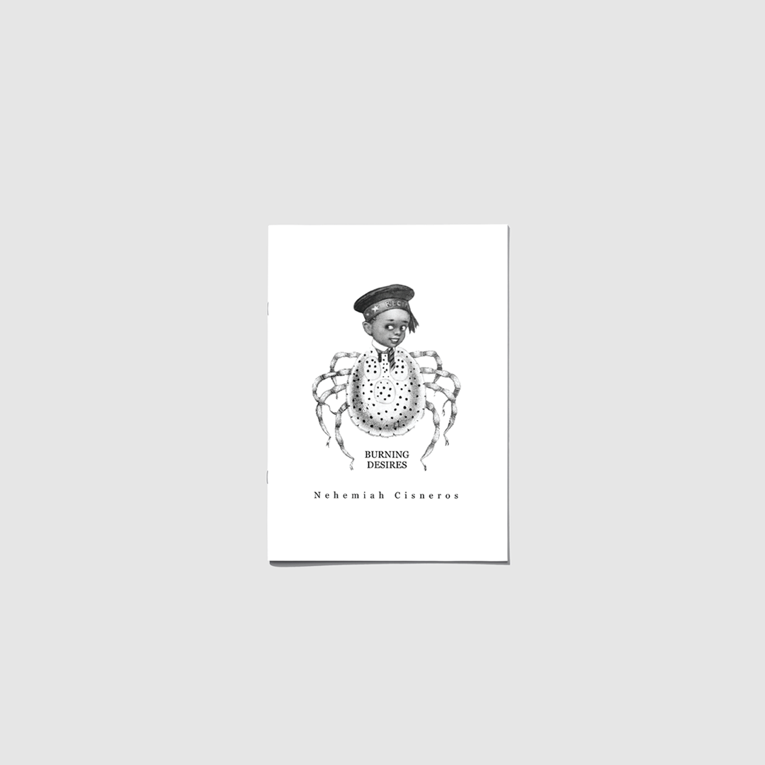 Nehemiah Cisneros - Burning Desires (Zine)
